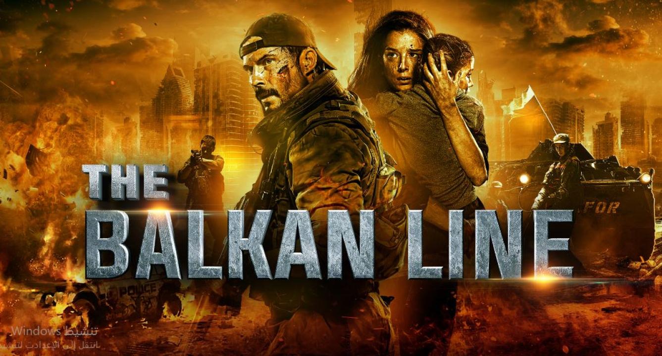فيلم The Balkan Line 2019 مترجم